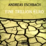 Andreas Eschbach: Eine Trillion Euro: 