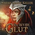 Sarah Marie Keller: Eine weiße Glut: Dalans Prophezeiung 3
