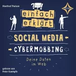 Manfred Theisen: Einfach erklärt - Social Media - Cybermobbing: Deine Daten im Web