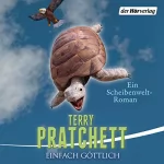 Terry Pratchett: Einfach göttlich: Ein Scheibenwelt-Roman