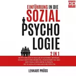 Lennart Pröss: Einführung in die Sozialpsychologie - 2 in 1: Die Psychologie in sozialen Situationen verstehen. Soziale Emotionen begreifen, Sozialkompetenz und... Mit 25 sozialpsychologischen Effekten