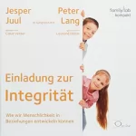 Jesper Juul, Peter Lang: Einladung zur Integrität: Wesentliches für Eltern und Fachleute, die Menschen mögen