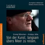 Thomas Käsbohrer: Einmal München - Antalya, bitte: Von der Kunst, langsam übers Meer zu reisen
