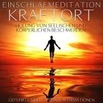 Raphael Kempermann: Einschlafmeditation "Kraftort" - Heilung von seelischen und körperlichen Beschwerden: Geführte Meditation und Affirmationen