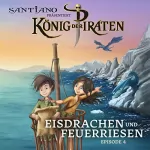 Lukas Hainer, Christian Gundlach, König der Piraten: Eisdrachen und Feuerriesen: Santiano präsentiert König der Piraten 4