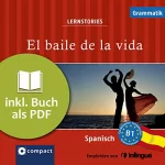 Anna Pou, Elena Martínez Muñoz, Sergio Carmona Mendoyo: El baile de la vida - Grammatik: Compact Lernstories - Spanisch B1
