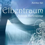 Matthias Kiel: Elbentraum: Heilende Harfenklänge