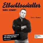 Daniel Schmidt: Elbschlosskeller: Kein Roman