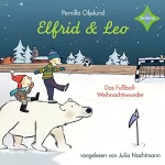 Pernilla Oljelund: Elfrid und Leo: Das Fußballweihnachtswunder: 