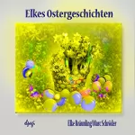 Elke Bräunling, Paul G. Walter: Elkes Ostergeschichten: 
