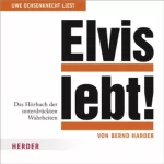Bernd Harder: Elvis lebt. Das Hörbuch der unterdrückten Wahrheiten: 