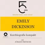 Jürgen Fritsche: Emily Dickinson - Kurzbiografie kompakt: 5 Minuten - Schneller hören - mehr wissen!