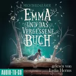 Mechthild Gläser: Emma und das vergessene Buch: 