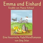 Jörg Stier: Emma und Einhard: Eine historische Apfel-Wein-Romanze