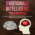 Julian Prusse: Emotionale Intelligenz - Training: Die Emotionale Intelligenz mit über 13 praktischen Übungen im Alltag trainieren - Empathie lernen und Sozialkompetenz fördern