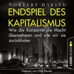Norbert Häring: Endspiel des Kapitalismus: Wie die Konzerne die Macht übernahmen und wie wir sie zurückholen