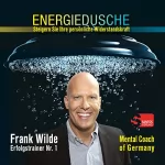 Frank Wilde: Energiedusche: Steigern Sie Ihre persönliche Widerstandskraft