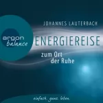 Johannes Lauterbach: Energiereise zum Ort der Ruhe: 