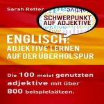 Sarah Retter: Englisch: Adjektive Lernen Auf Der Überholspur: Die 100 meist genutzten Adjektive mit über 800 Beispielsätzen