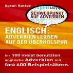 Sarah Retter: Englisch: Adverbien Lernen auf der Überholspur: Die 100 meist benutzten englische Phrasen mit fast 600 Beispielsätzen