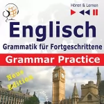 Dorota Guzik, Dominika Tkaczyk: Englisch Grammatik für Fortgeschrittene - New Edition- Grammar Practice Niveau B2-C1: Hören & Lernen
