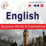 Dorota Guzik: English Business Words and Expressions - Proficiency Level B2-C1: Listen & Learn