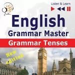 Dorota Guzik: English - Grammar Master - New Edition: Grammar Tenses - For Intermediate / Advanced Learners - Proficiency Level B1-C1: Listen & Learn