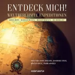 Ferdinand Freiherr von Richthofen, Heinrich Schliemann, Alexander von Humboldt: Entdeck mich - Weltberühmte Expeditionen 1: 