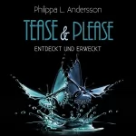 Philippa L. Andersson: Entdeckt und erweckt: Tease & Please-Reihe 2
