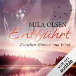 Mila Olsen: Entführt. Zwischen Himmel und Wind: Louisa & Brendan 3