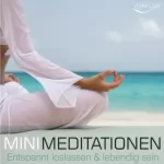 Katja Schütz, Andreas Schütz: Entspannt loslassen & lebendig sein: Mini Meditationen