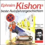 Ephraim Kishon: Ephraim Kishons beste Autofahrergeschichten: 