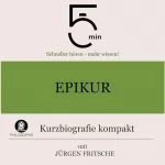 Jürgen Fritsche: Epikur - Kurzbiografie kompakt: 5 Minuten - Schneller hören - mehr wissen!