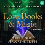C. Shamrock, Dagny Fisher: Erbe einer verbotenen Liebe: Love, Books & Magic Sammelband 3