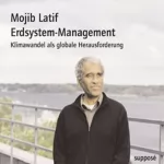 Mojib Latif: Erdsystem-Management. Klimawandel als globale Herausforderung: 
