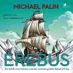 Michael Palin: Erebus: Ein Schiff, zwei Fahrten und das weltweit größte Rätsel auf See