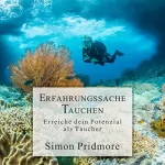 Simon Pridmore: Erfahrungssache Tauchen: Erreiche dein Potenzial als Taucher (Buchreihe Tauchen)