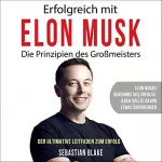 Sebastian Blake: Erfolgreich mit Elon Musk: Die Prinzipien des Großmeisters