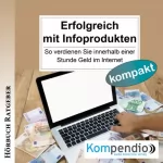 Robert Sasse, Yannick Esters: Erfolgreich mit Infoprodukten: So verdienen Sie innerhalb einer Stunde Geld im Internet