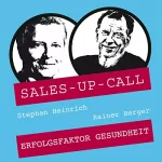 Stephan Heinrich, Rainer Berger: Erfolgsfaktor Gesundheit: Sales-up-Call