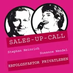 Stephan Heinrich, Susanne Wendel: Erfolgsfaktor Privatleben: Sales-up-Call