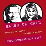 Stephan Heinrich, Claudia Hupprich: Erfolgsreise zum Ziel: Sales-up-Call