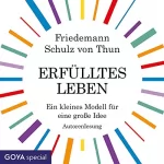 Friedemann Schulz von Thun: Erfülltes Leben: Ein kleines Modell für eine große Idee