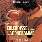 Rosalie Linner: Erlebnisse einer Landhebamme: 