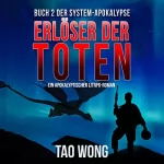 Tao Wong: Erlöser der Toten: Ein LitRPG-Apokalypse Roman: Die System-Apokalypse 2