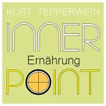 Kurt Tepperwein: Ernährung: Inner Point