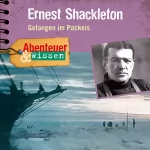 Berit Hempel: Ernest Shackleton - Gefangen im Packeis : Abenteuer & Wissen
