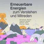 Christian Holler, Joachim Gaukel, Harald Lesch, Florian Lesch: Erneuerbare Energien zum Verstehen und Mitreden: 
