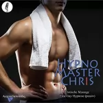 Hypno-Master Chris: Erotische Massage: Eine Gay Hypnose, passiv