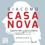 Giacomo Casanova: Erwachen: Geschichte meines Lebens 1
